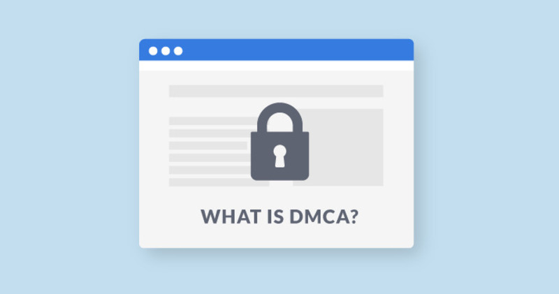 DMCA là gì? DMCA bảo vệ bản quyền như thế nào?