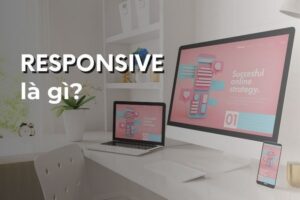 Responsive là một phương pháp thiết kế website