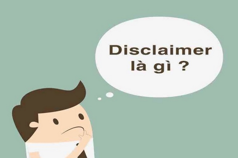 Disclaimer hay còn gọi là tuyên bố miễn trừ trách nhiệm