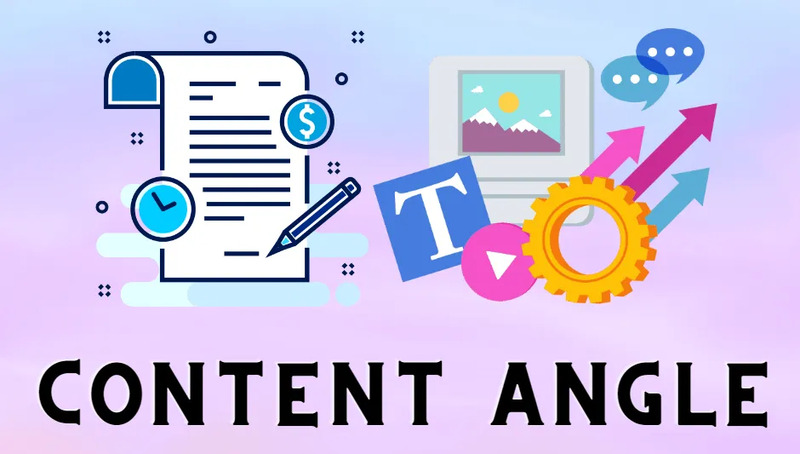 Content angle hấp dẫn sẽ nâng cao hiệu quả chiến lược tiếp thị