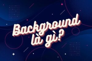 Trong lĩnh vực thiết kế, background (hay nền) là phần hình ảnh