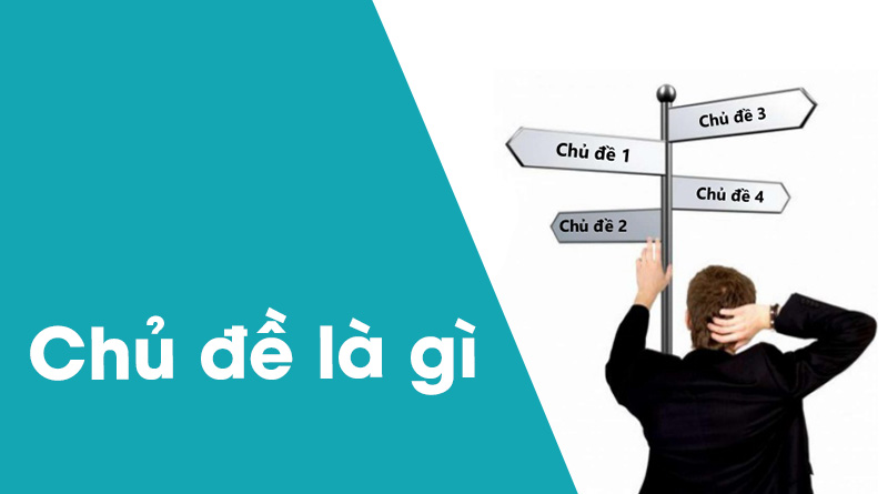 Chủ đề có thể được hiểu đơn giản là ý tưởng, thông điệp