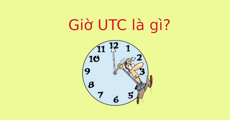 Giờ UTC là một hệ thống thời gian toàn cầu