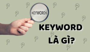 Keyword là một trong những yếu tố quan trọng nhất trong SEO