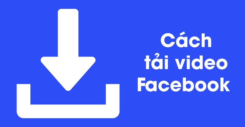 Tải Video bằng link Facebook là gì?