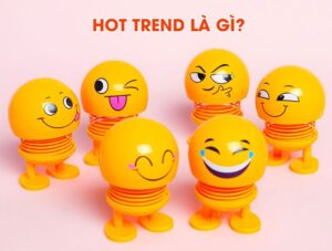 Hot trend có đặc điểm là thu hút sự chú ý của một lượng lớn người tiêu dùng