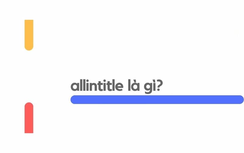 Allintitle gồm ba phần: “All” + “in” + “title”